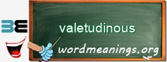 WordMeaning blackboard for valetudinous
